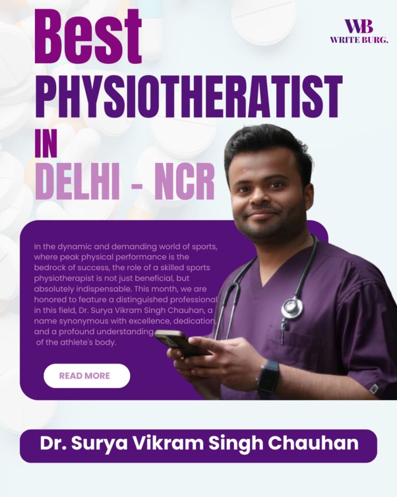 The Modern Athlete’s Ally: How Dr. Surya Vikram Singh Chauhan is Redefining Sports Physiotherapy