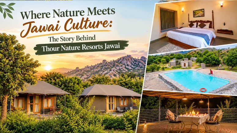Where Nature Meets Jawai Culture: The Story Behind Thour Nature Resorts Jawai