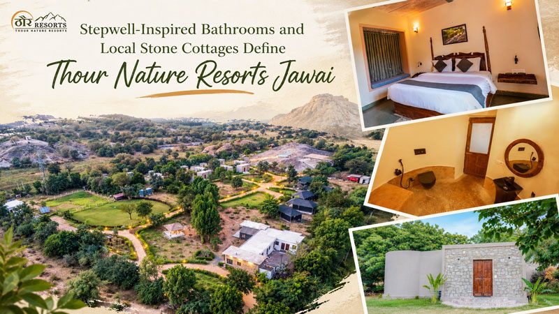Stepwell-Inspired Bathrooms and Local Stone Cottages Define Thour Nature Resorts Jawai