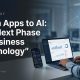 From Mobile Apps to AI: The Technology Trends Shaping the Next Generation of Businesses