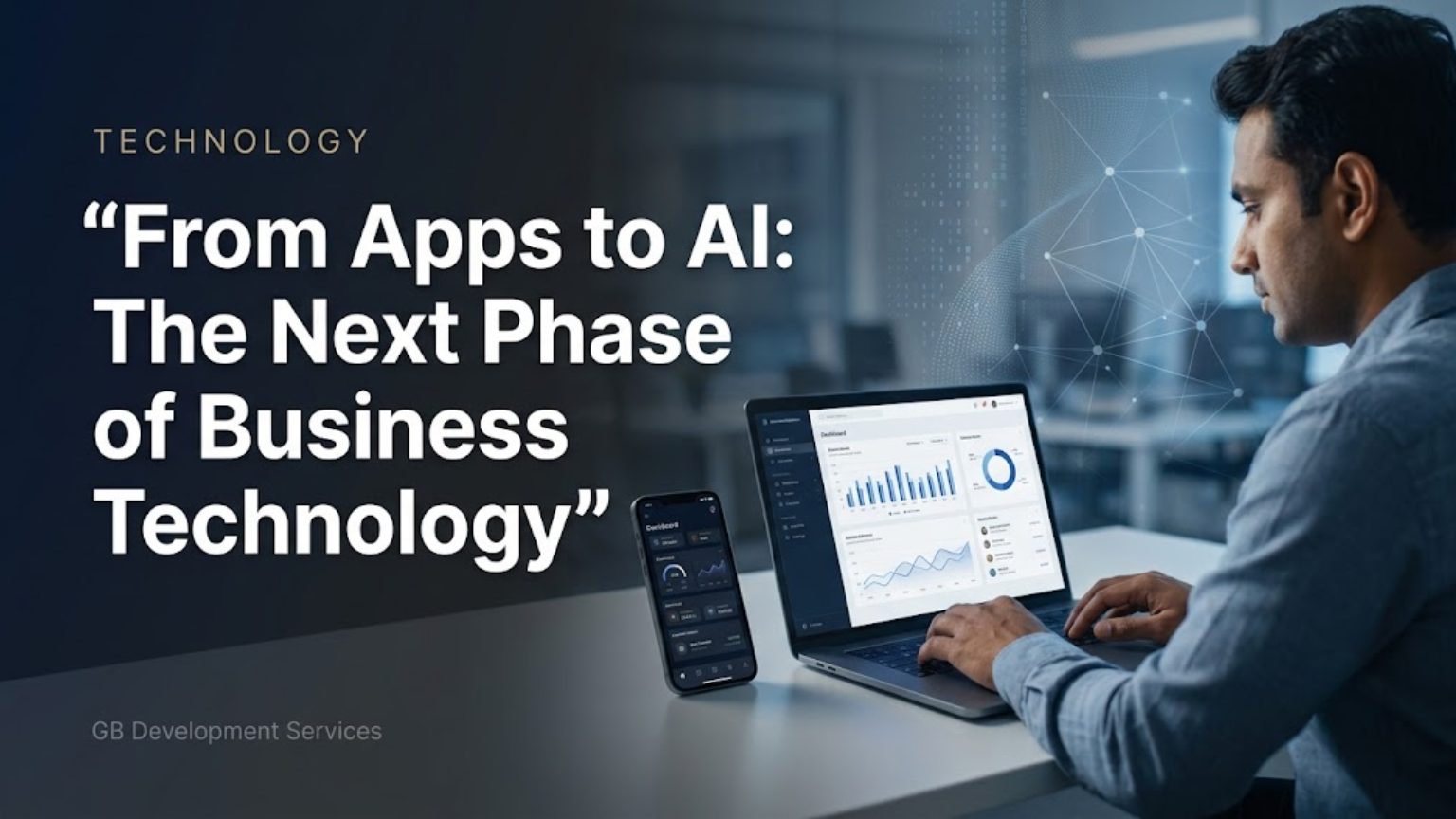 From Mobile Apps to AI: The Technology Trends Shaping the Next Generation of Businesses